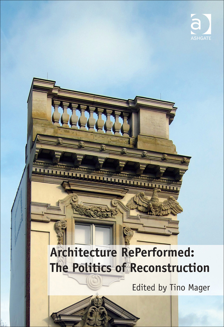 Architecture RePerformed: The Politics of Reconstruction