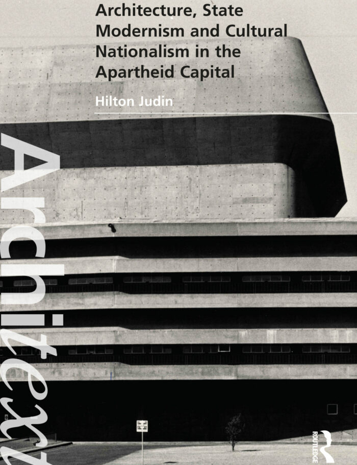 Architecture State Modernism and Cultural Nationalism in the Apartheid Capital