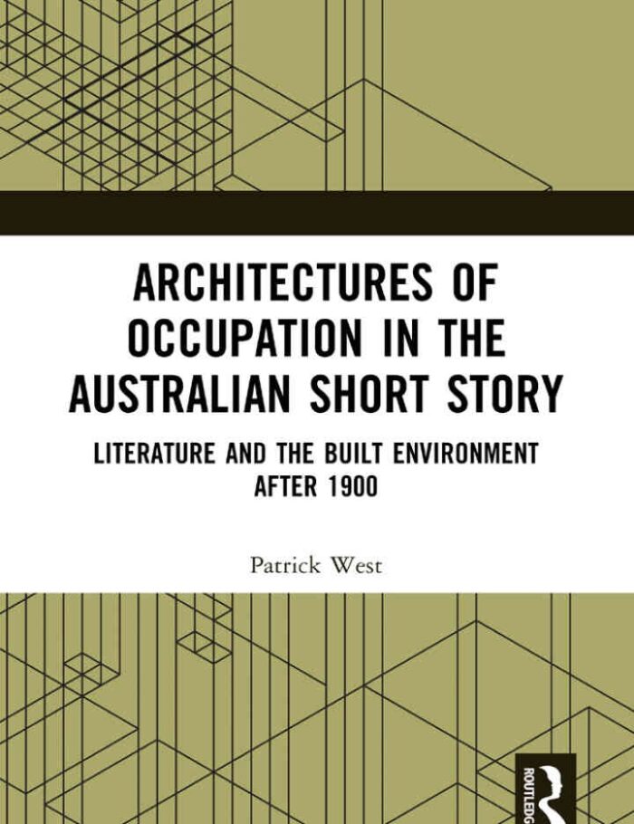 Architectures of Occupation in the Australian Short Story: Literature and the Built Environment after 1900, 1st Edition