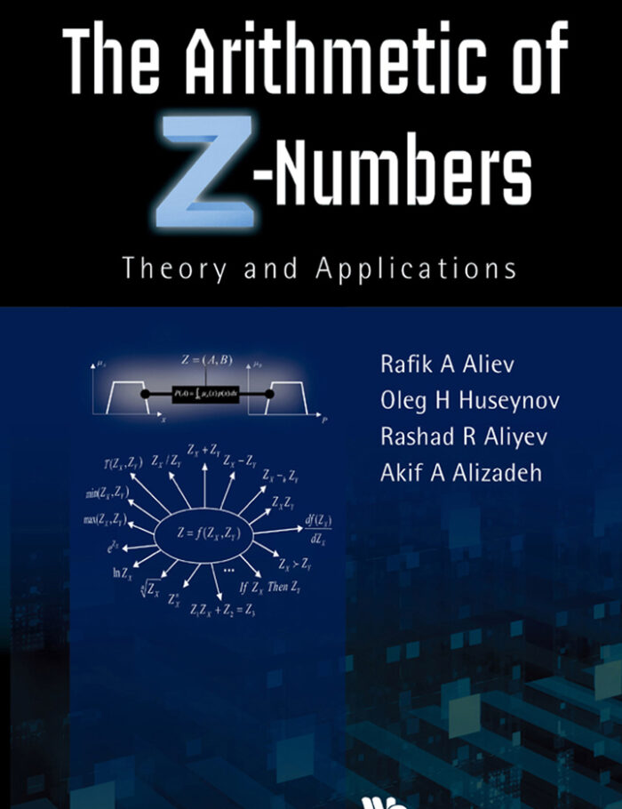 ARITHMETIC OF Z-NUMBERS THE:THEORY AND APPLICATIONS: Theory and Applications