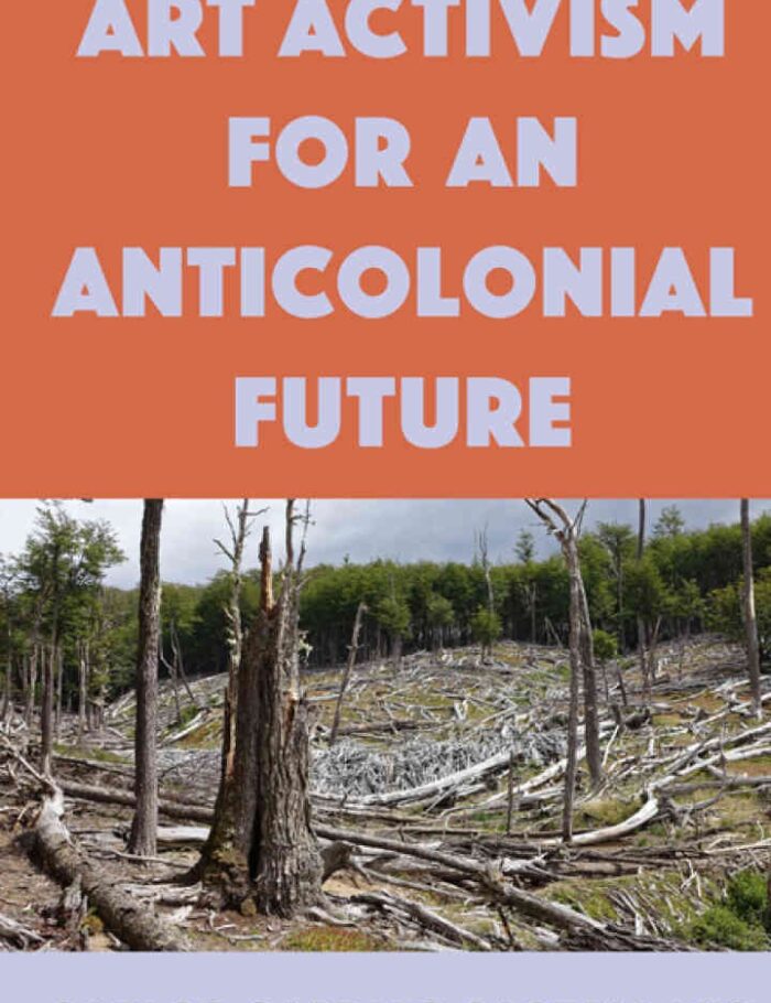 Art Activism for an Anticolonial Future