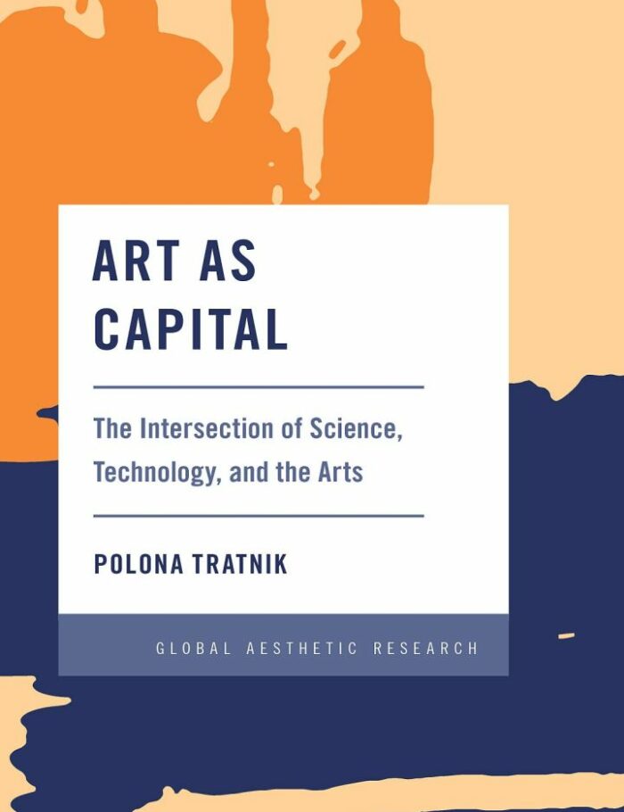 Art as Capital: The Intersection of Science Technology and the Arts