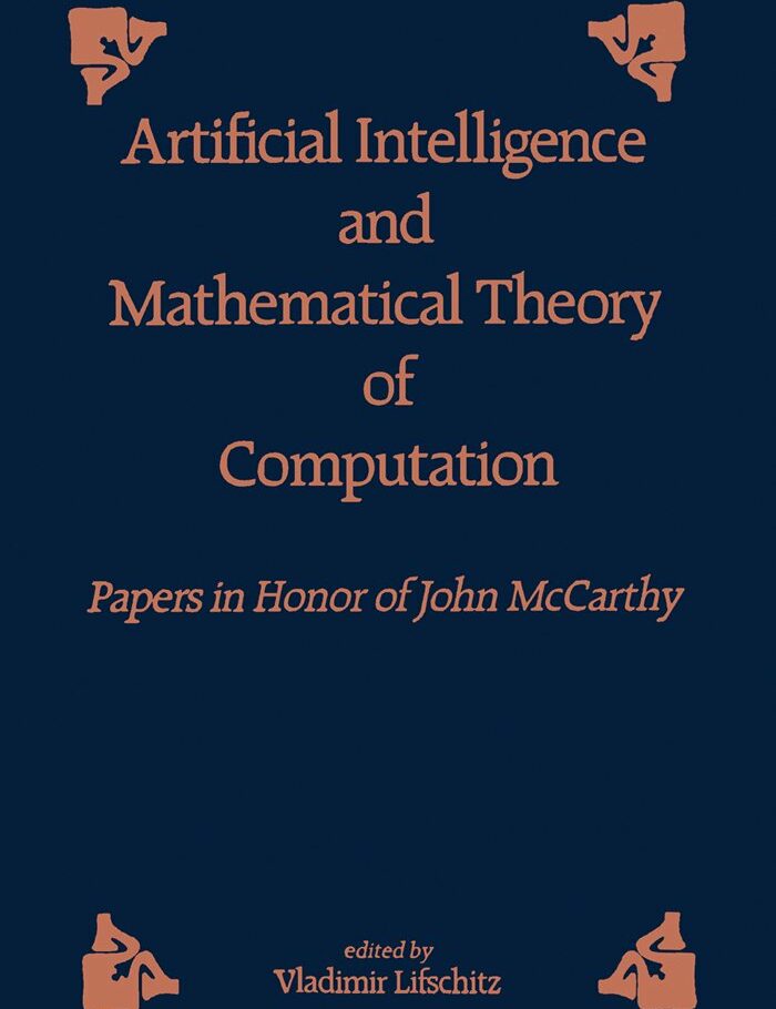 Artificial and Mathematical Theory of Computation: Papers in Honor of John McCarthy