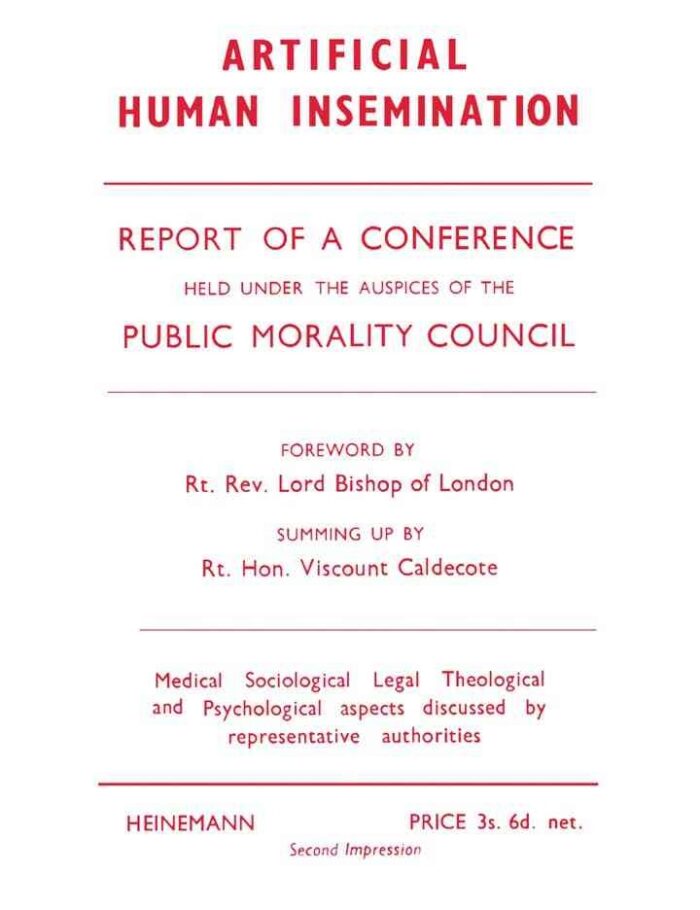 Artificial Human Insemination: Report of a Conference Held in London under the Auspices of the Public Morality Council