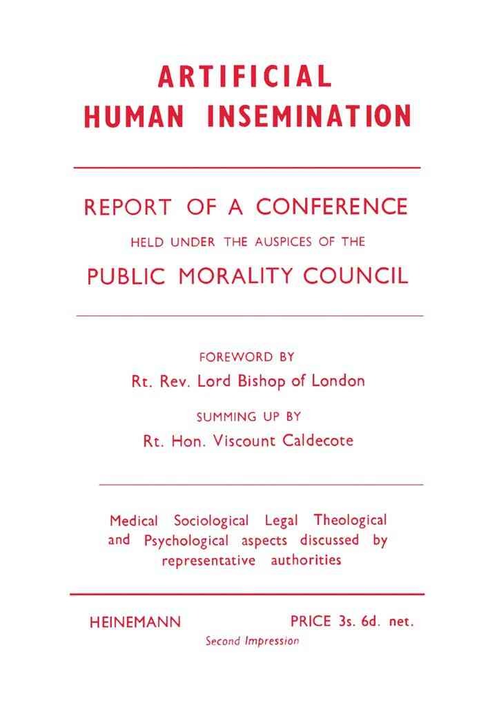 Artificial Human Insemination: Report of a Conference Held in London under the Auspices of the Public Morality Council