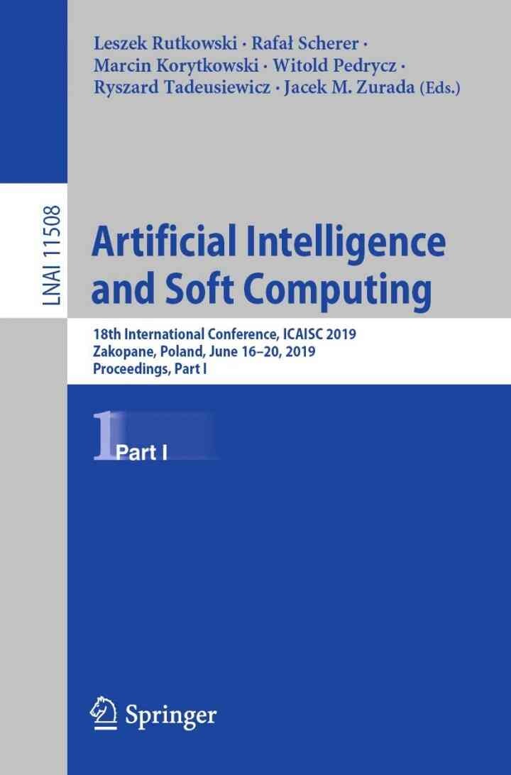Artificial Intelligence and Soft Computing: 18th International Conference, ICAISC 2019, Zakopane, Poland, June 16â€“20, 2019, Proceedings, Part I
