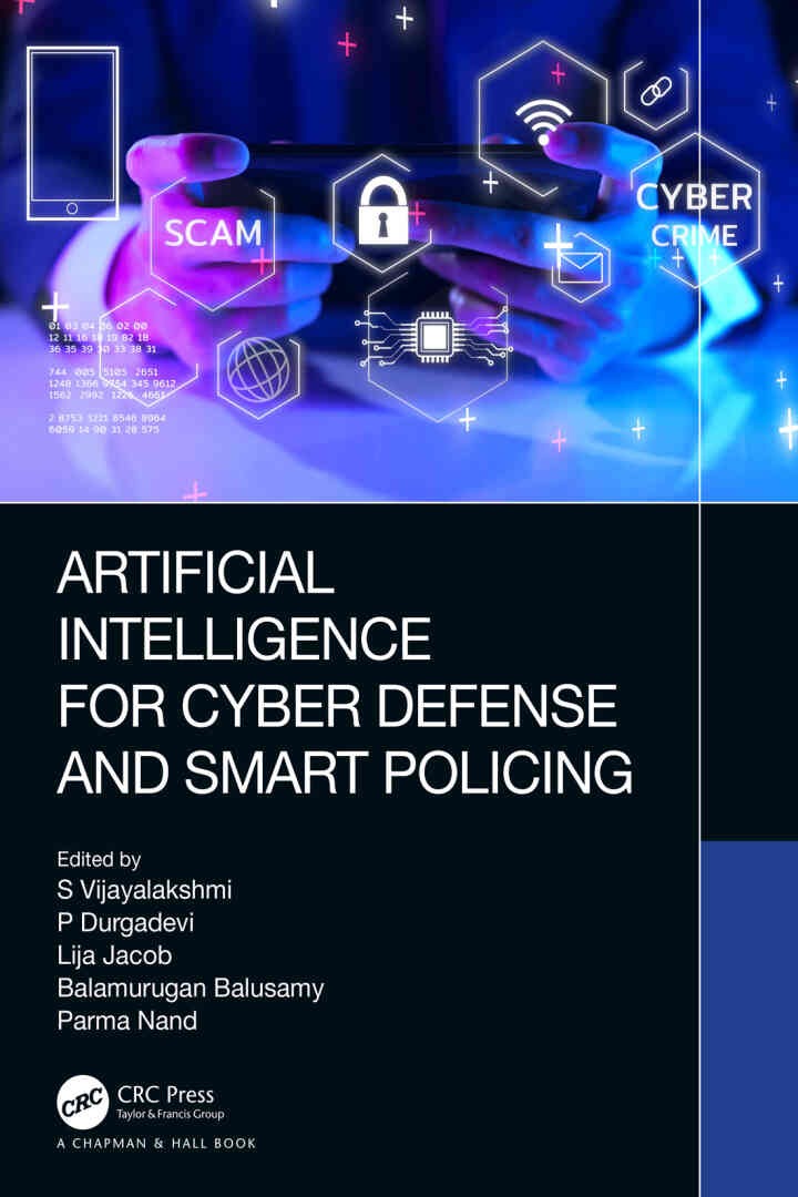Artificial Intelligence for Cyber Defense and Smart Policing, 1st Edition
