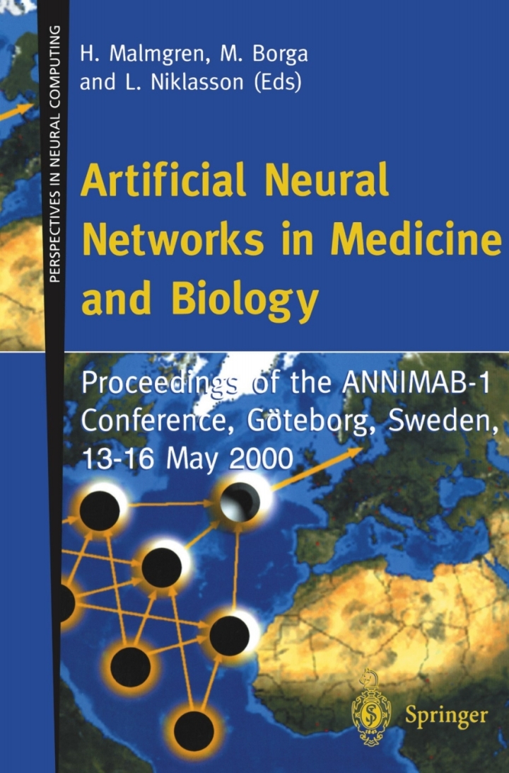 Artificial Neural Networks in Medicine and Biology: Proceedings of the ANNIMAB-1 Conference, Gï¿½teborg, Sweden, 13ï¿½16 May 2000