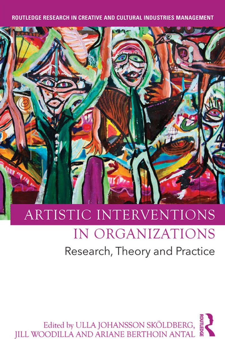 Artistic Interventions in Organizations: Research Theory and Practice