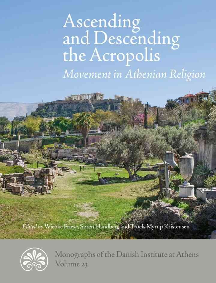 Ascending and descending the Acropolis: Movement in Athenian Religion, 1st Edition