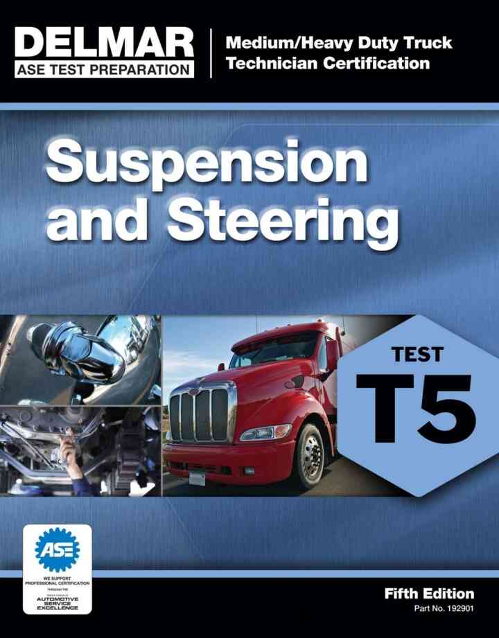 ASE Test Preparation - T5 Suspension and Steering 5th Edition