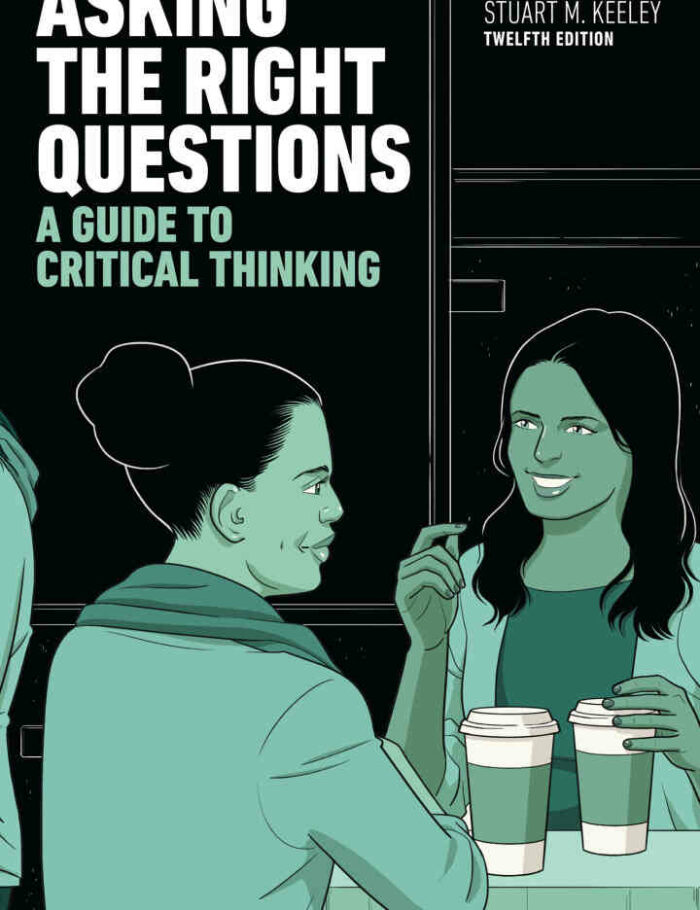 Asking the Right Questions: A Guide to Critical Thinking, 12th Edition