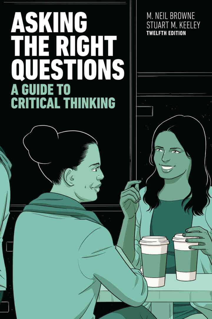 Asking the Right Questions: A Guide to Critical Thinking, 12th Edition