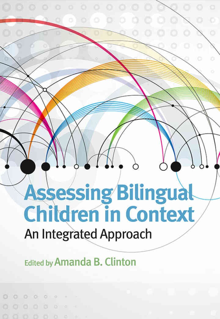 Assessing Bilingual Children in Context: An Integrated Approach