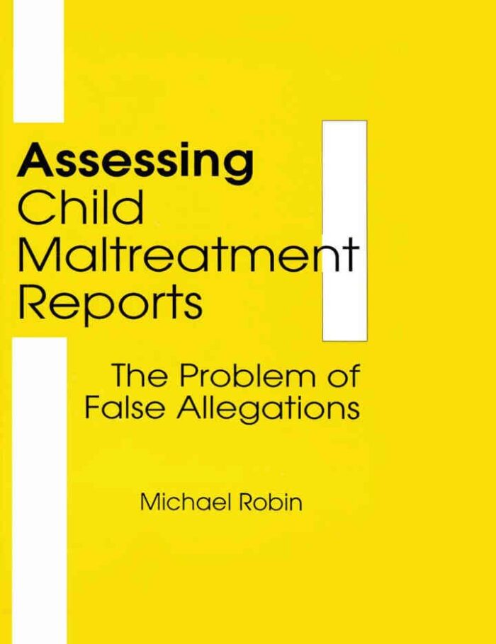 Assessing Child Maltreatment Reports: The Problem of False Allegations, 1st Edition