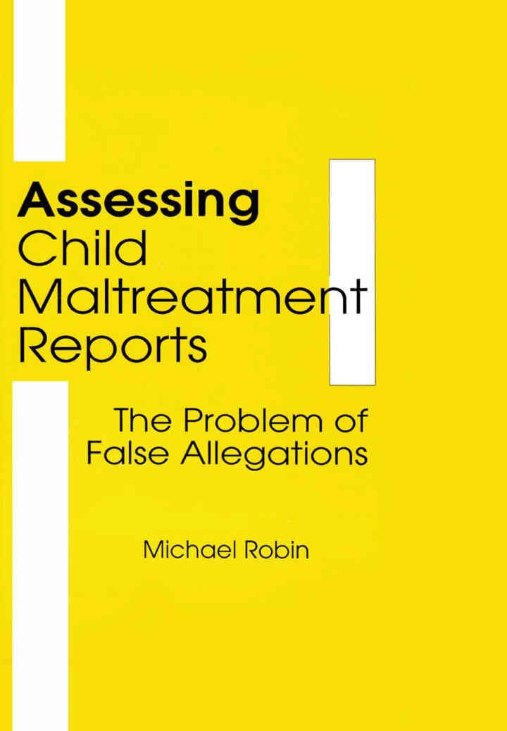 Assessing Child Maltreatment Reports: The Problem of False Allegations, 1st Edition