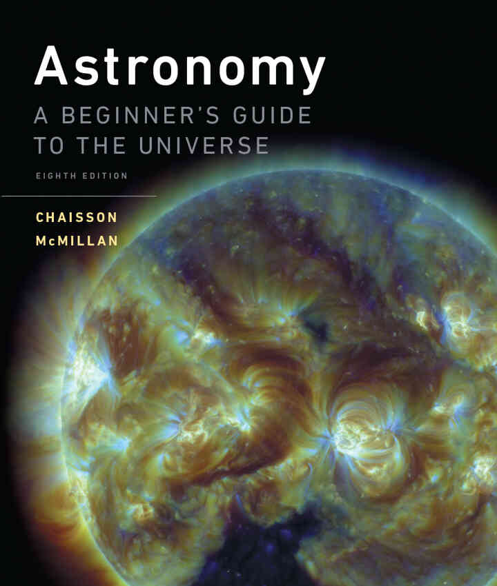 Astronomy: A Beginner's Guide to the Universe, 8th Edition