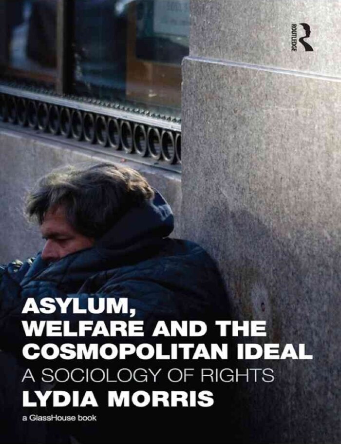 Asylum, Welfare and the Cosmopolitan Ideal: A Sociology of Rights
