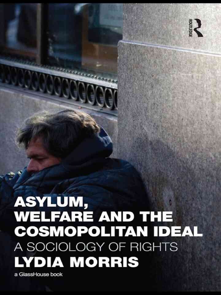Asylum, Welfare and the Cosmopolitan Ideal: A Sociology of Rights