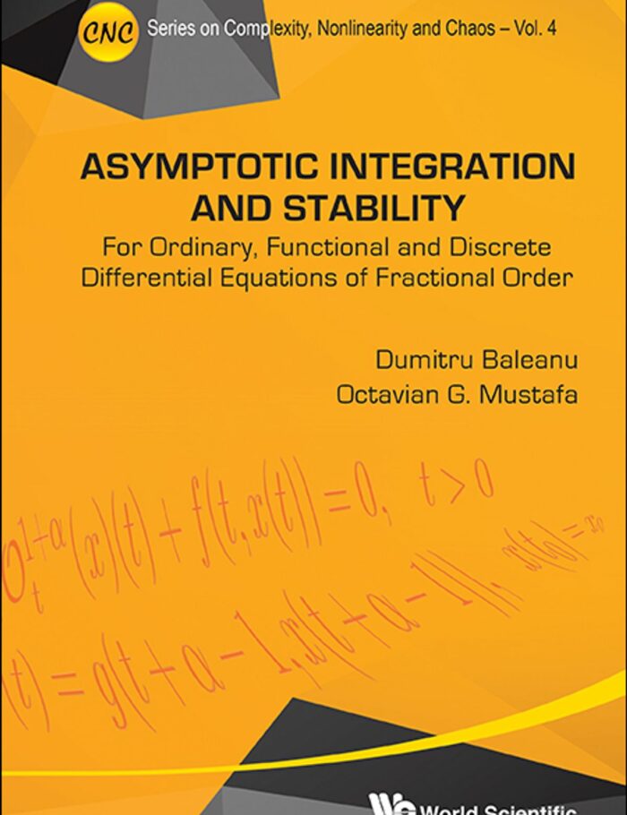 Asymptotic Integration And Stability: For Ordinary Functional And Discrete Differential Equations Of Fractional Order For Ordinary Functional and Discrete Differential Equations of Fractional Order