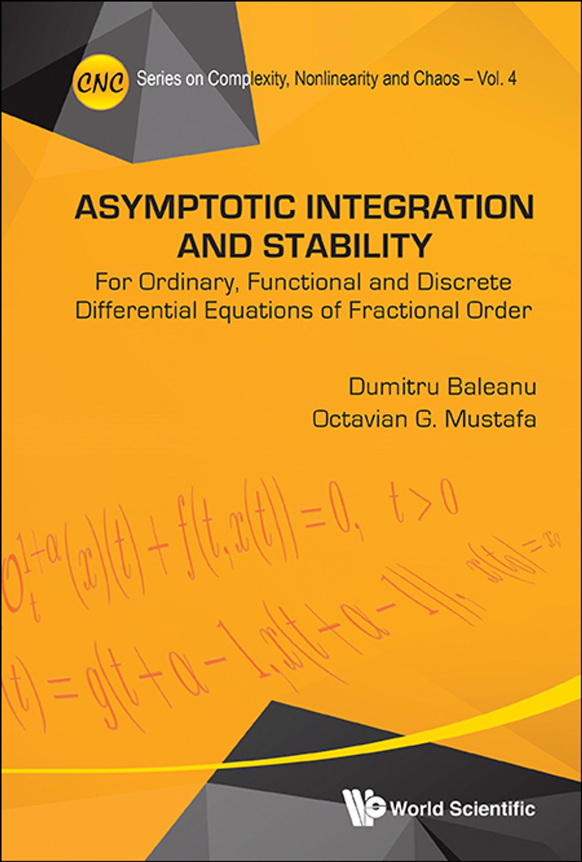 Asymptotic Integration And Stability: For Ordinary Functional And Discrete Differential Equations Of Fractional Order For Ordinary Functional and Discrete Differential Equations of Fractional Order
