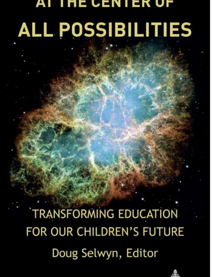 At the Center of All Possibilities: Transforming Education for Our Children?s Future
