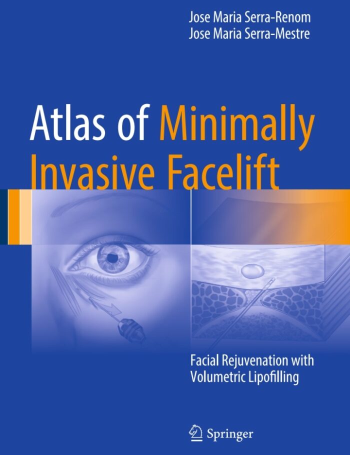 Atlas of Minimally Invasive Facelift: Facial Rejuvenation with Volumetric Lipofilling