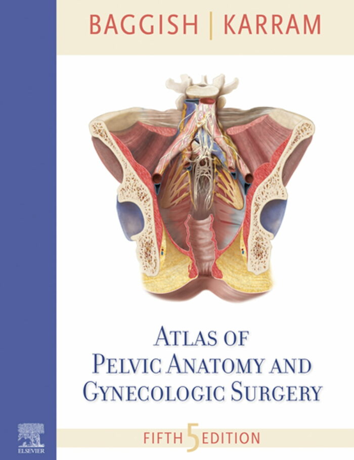 Atlas of Pelvic Anatomy and Gynecologic Surgery E-Book