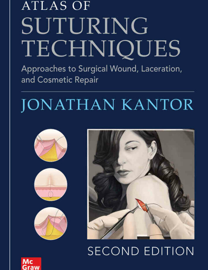 Atlas of Suturing Techniques: Approaches to Surgical Wound, Laceration, and Cosmetic Repair
