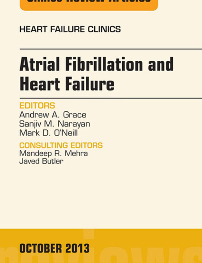 Atrial Fibrillation and Heart Failure, An Issue of Heart Failure Clinics