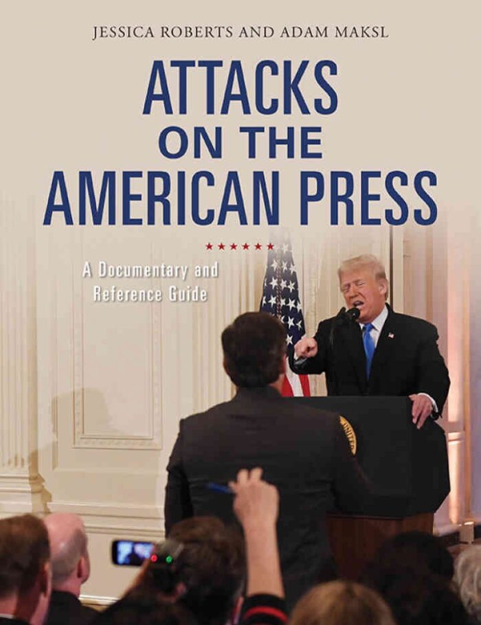 Attacks on the American Press: A Documentary and Reference Guide