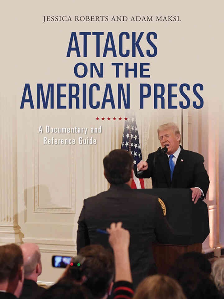 Attacks on the American Press: A Documentary and Reference Guide