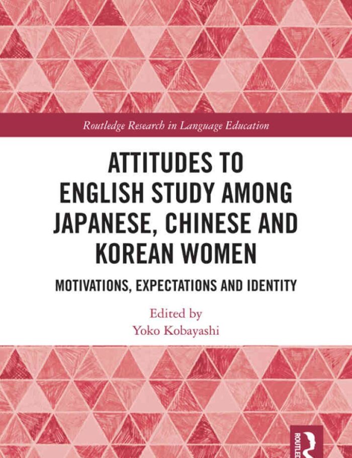 Attitudes to English Study among Japanese, Chinese and Korean Women: Motivations, Expectations and Identity