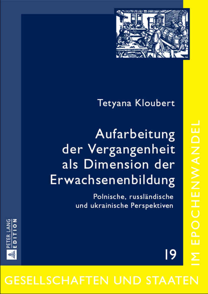 Aufarbeitung der Vergangenheit als Dimension der Erwachsenenbildung: Polnische, russl?ndische und ukrainische Perspektiven