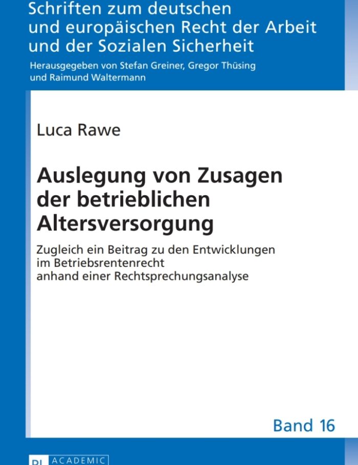 Auslegung von Zusagen der betrieblichen Altersversorgung: Zugleich ein Beitrag zu den Entwicklungen im Betriebsrentenrecht anhand einer Rechtsprechungsanalyse