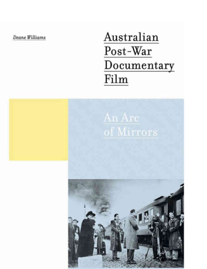 Australian Post-war Documentary Film: An Arc of Mirrors, 1st Edition