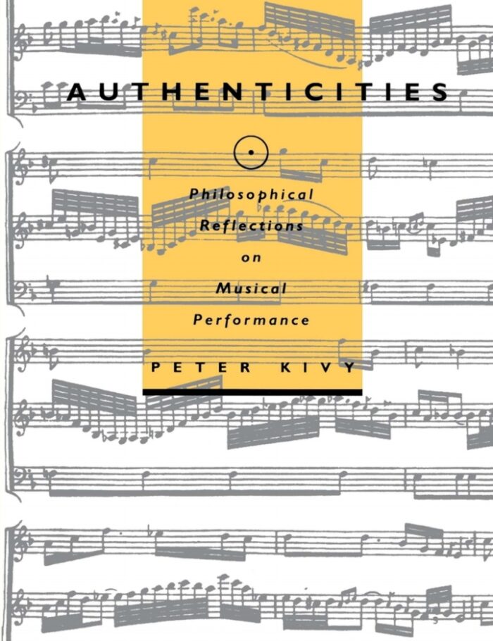 Authenticities: Philosophical Reflections on Musical Performance
