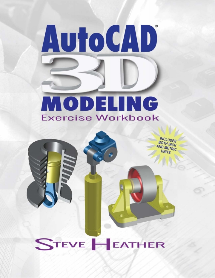 AutoCADï¿½ 3D Modeling: Exercise Workbook