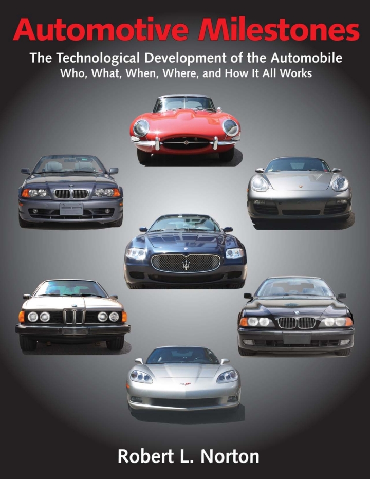 Automotive Milestones: The Technological Development of the Automobile: Who What When Where and How It All Works
