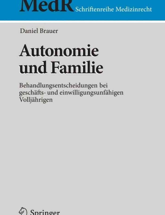 Autonomie und Familie: Behandlungsentscheidungen bei geschÃ¤fts- und einwilligungsunfÃ¤higen VolljÃ¤hrigen
