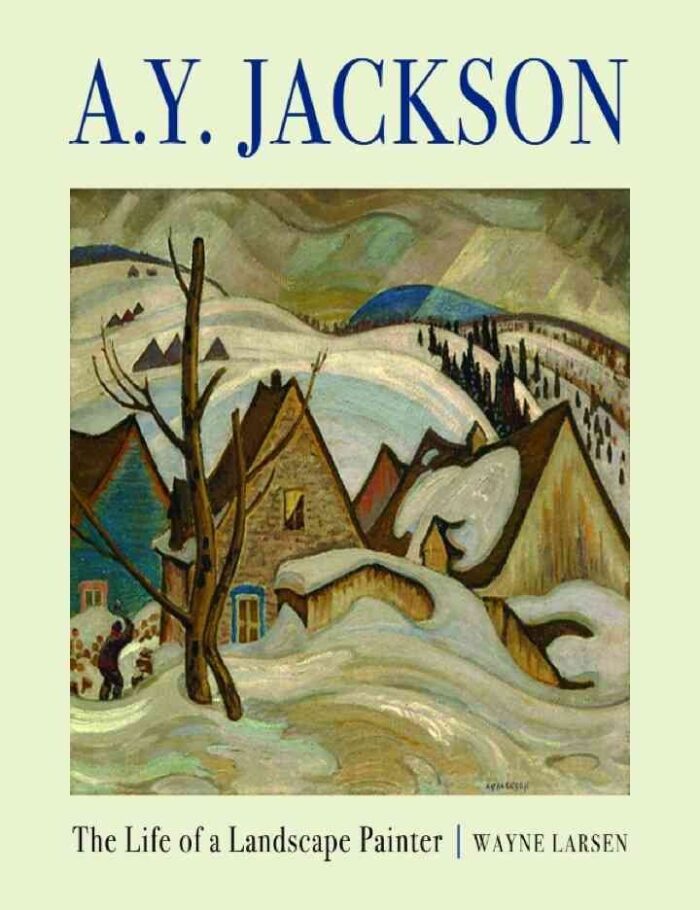 A.Y. Jackson: The Life of a Landscape Painter A.Y. Jackson: The Life of a Landscape Painter
