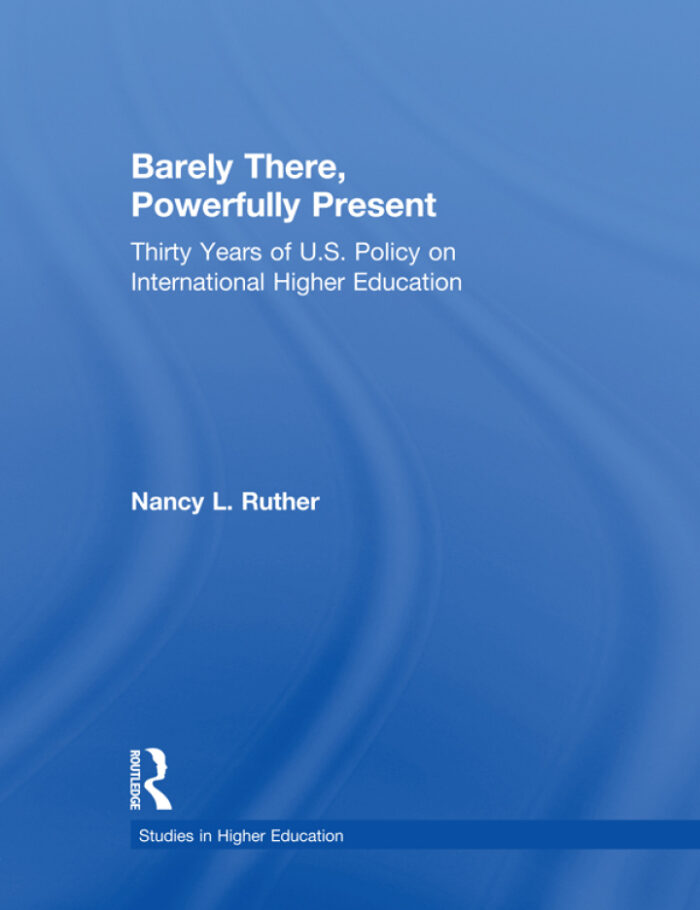 Barely There Powerfully Present: Years of US Policy on International Higher Education