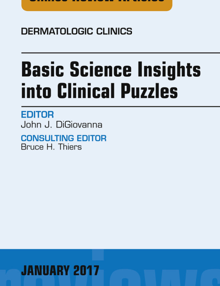 Basic Science Insights into Clinical Puzzles, An Issue of Dermatologic Clinics