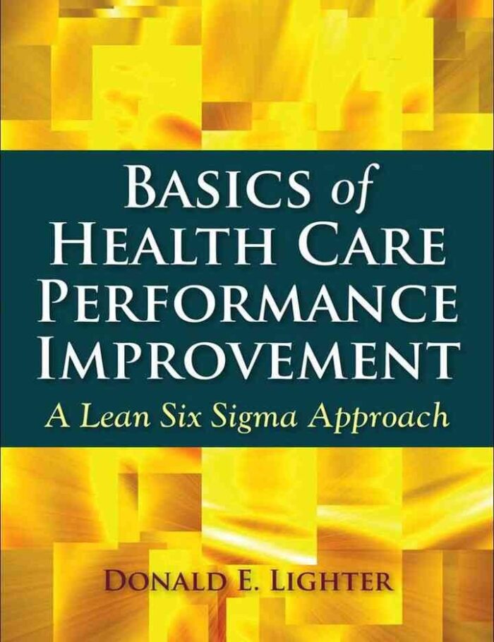 Basics of Health Care Performance Improvement: A Lean Six Sigma Approach, 1st Edition