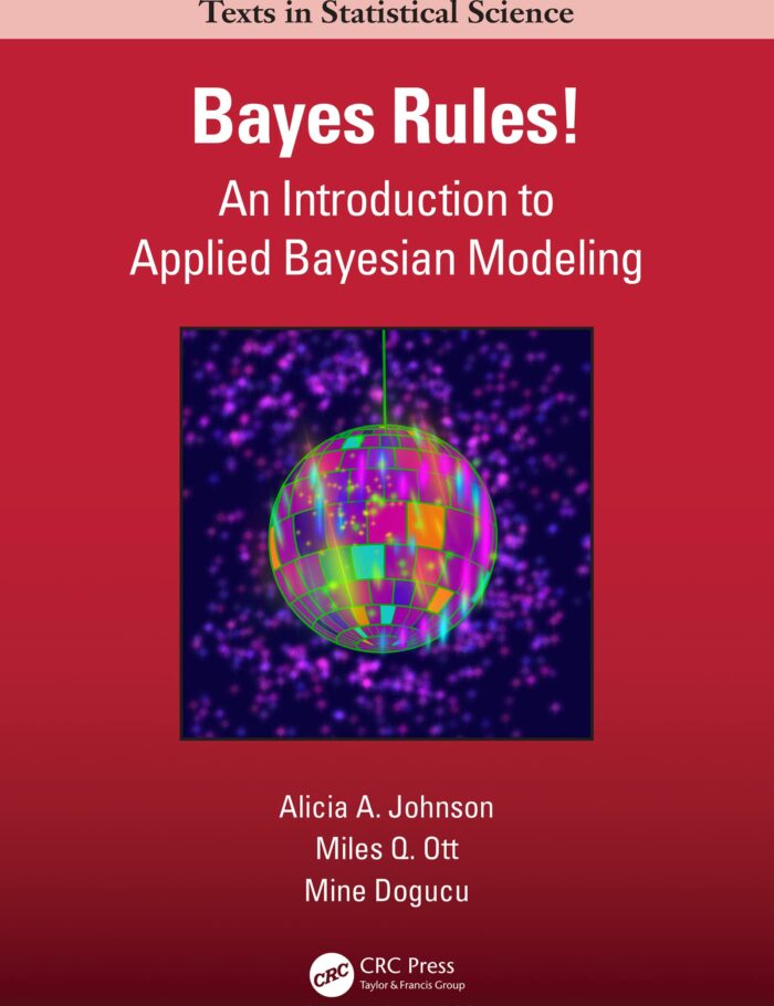Bayes Rules! An Introduction to Applied Bayesian Modeling