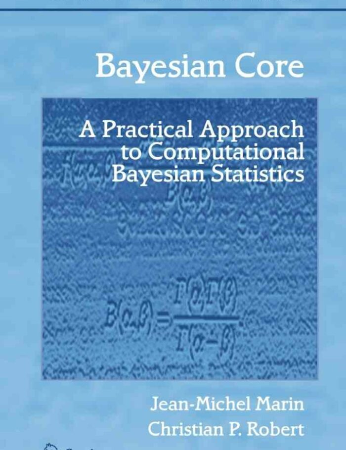 Bayesian Core: A Practical Approach to Computational Bayesian Statistics