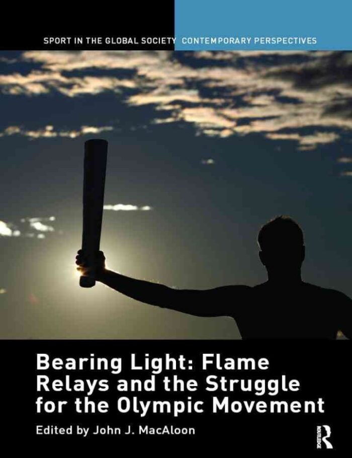 Bearing Light: Flame Relays and the Struggle for the Olympic Movement, 1st Edition