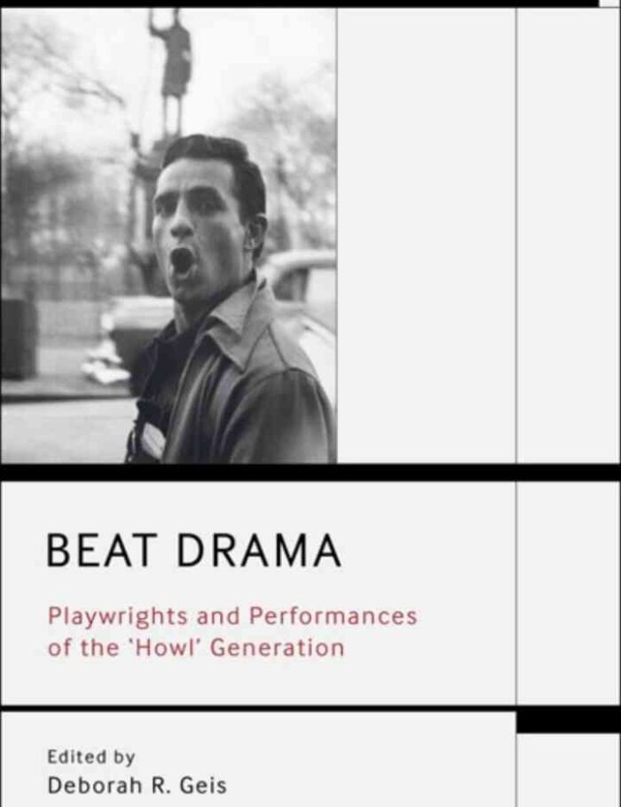 Beat Drama: Playwrights and Performances of the 'Howlâ€™ Generation, 1st Edition
