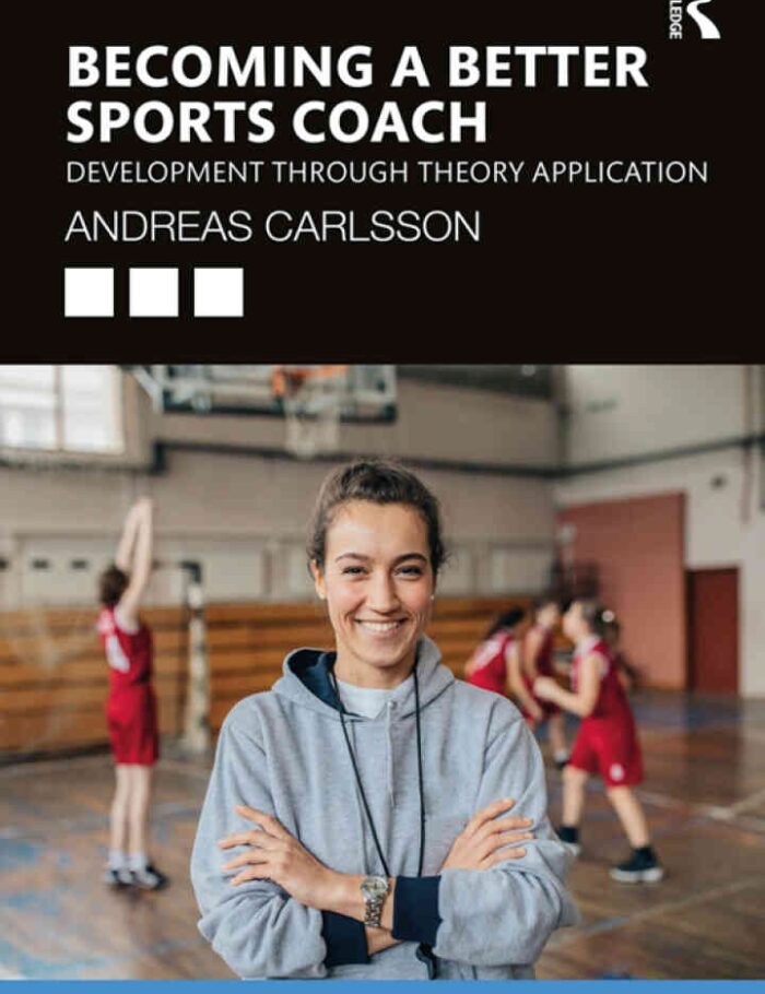 Becoming a Better Sports Coach: Development through Theory Application, 1st Edition