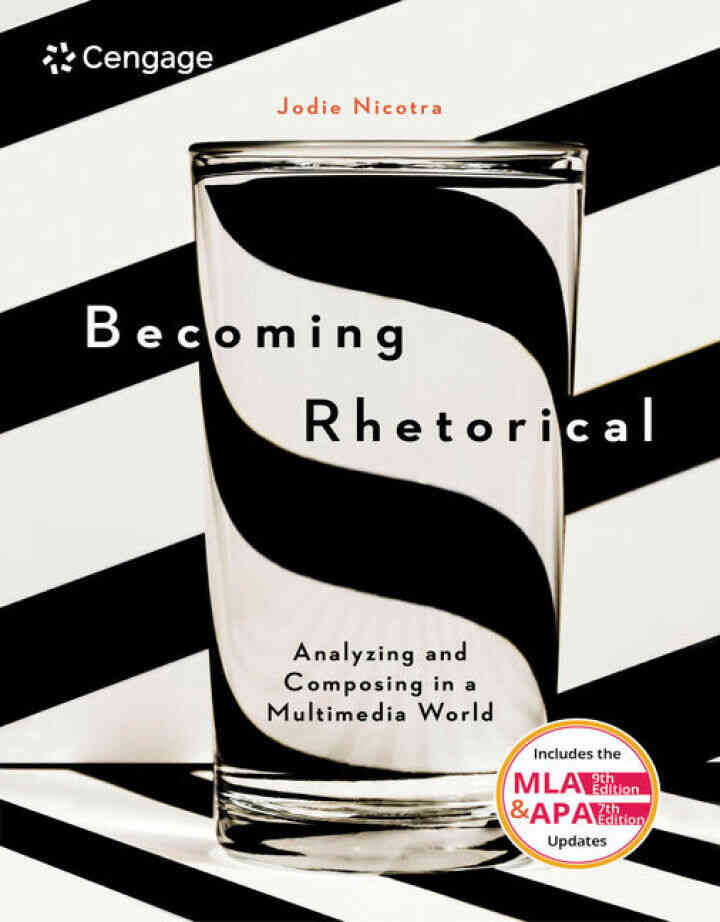 Becoming Rhetorical: Analyzing and Composing in a Multimedia World (w/ MLA9E & APA7E Updates) 1st Edition